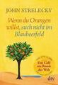 Wenn du Orangen willst, such nicht im Blaubeerfeld von John Strelecky (2015,...