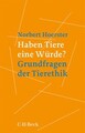 Haben Tiere eine Würde? | Norbert Hörster | Grundfragen der Tierethik | Buch