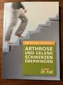 Arthrose und Gelenkschmerzen überwinden von Dr. Feil