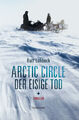 Arctic Circle - Der eisige Tod: Thriller (fischer krimis) Rolf Lohbeck