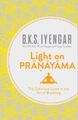 Light on Pranayama : The Definitive Guide to the Art of Breathing (BRAND NEW)