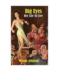 Big Eyes: Her Life to Live, Oriana Atkinson
