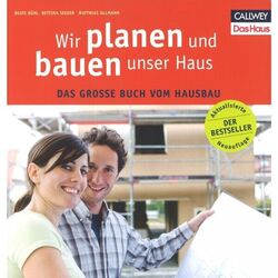 Wir planen und bauen unser Haus - Das Große Buch vom Hausbau Ratgeber Anleitung