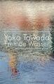 Fremde Wasser | Tawada, Yoko