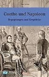 Goethe und Napoleon: Begegnungen und Gespräche von ... | Buch | Zustand sehr gutGeld sparen und nachhaltig shoppen!