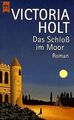 Das Schloß im Moor. Roman. von Holt, Victoria | Buch | Zustand gut