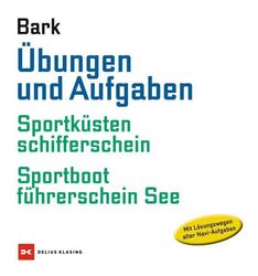 Übungen und Aufgaben Sportküstenschifferschein + Sportbootführerschein See Bark,