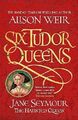 Sechs Tudor-Königinnen: Jane Seymour, Die Spukkönigin: Sechs Tudor-Königinnen 3 von...