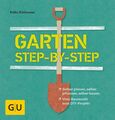 Garten step-by-step : selber planen, selber pflanzen, selber bauen: vom Baumarkt