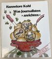 Buch Kochbuch - Hannelore Kohl - "Was Journalisten anrichten"  aus dem Jahr 1985