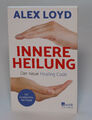 Innere Heilung: Der neue Healing Code, Alex Loyd | Zustand: Sehr gut