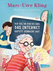 Der Tag, an dem die Oma das Internet kaputt gemacht hat | Marc-Uwe Kling | 2018