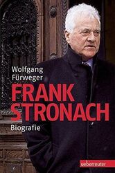 Frank Stronach - Eine Biografie. Fürweger, Wolfgang: