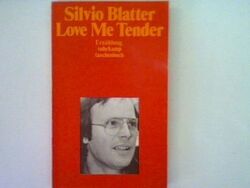 Love me tender: Erzählung - suhrkamp taschenbuch Band 883 Blatter, Silvio: