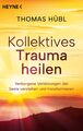 Kollektives Trauma heilen | Thomas Hübl | Taschenbuch | 352 S. | Deutsch | 2023