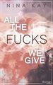 All The Fucks We Give | Nina Kay | Taschenbuch | All | Paperback | 336 S. | Deut