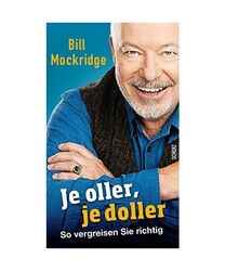 Je oller, je doller: So vergreisen Sie richtig, Bill Mockridge, Lars Lindigkeit,