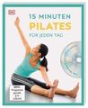 15 Minuten Pilates für jeden Tag Workouts für mehr Kraft, Beweglichkeit und Bala