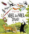 Emily Gravett; Uwe-Michael Gutzschhahn / Viel zu viel Zeug!