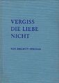 Vergiss die Liebe nicht / Helmut Steiner Steiner, Helmut (Verfasser):