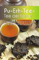 Pu-Erh-Tee – Tee der Kaiser