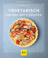 Vegetarisch kochen mit 5 Zutaten | Martina Kittler | Taschenbuch | 64 S. | 2021