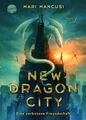 New Dragon City ? Ein Junge. Ein Drache. Eine verbotene Freundschaft: Atemberaub