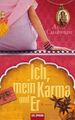 Ich, mein Karma und Er : Roman. Anne Cushman. Dt. von Andrea Brandl Cushman, Ann