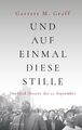 Und auf einmal diese Stille Die Oral History des 11. September Garrett M. Graff