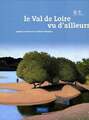 Le Val de Loire vu d'ailleurs Collectif Buch