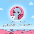 Nathan W. Pyle Stranger Planet (Gebundene Ausgabe)