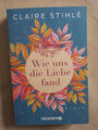 Claire Stihle: Wie uns die Liebe fand (9783426307380)