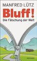 BLUFF!: Die Fälschung der Welt von Lütz, Manfred | Buch | Zustand gut