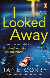 I Looked Away: The Sunday Times Top 5 Bestseller von Jane Corry (Eng