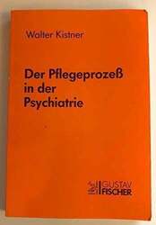 Der Pflegeprozess in der Psychiatrie. Beziehungsgestaltung und Buch