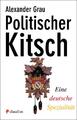 Politischer Kitsch, Alexander Grau