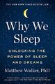 Why We Sleep: Unlocking the Power of Sleep and Dre by Walker, Matthew 1501144324