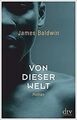 Von dieser Welt: Roman von Baldwin, James | Buch | Zustand sehr gut