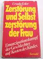 Ursula Erler, Zerstörung und Selbstzerstörung der Frau