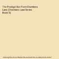 The Prodigal Son From Chambers Lane (Chambers Lane Series Book 3), Daniel Maldon