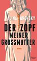 Der Zopf meiner Großmutter | Alina Bronsky | Buch | 214 S. | Deutsch | 2019