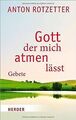 Gott, der mich atmen lässt: Gebete von Rotzetter, Anton | Buch | Zustand gut