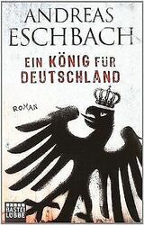 Ein König für Deutschland: Roman von Eschbach, Andreas | Buch | Zustand gut*** So macht sparen Spaß! Bis zu -70% ggü. Neupreis ***