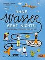 Ohne Wasser geht nichts!: Alles über den wichtigste... | Buch | Zustand sehr gut