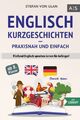 Englisch Kurzgeschichten - praxisnah und einfach: Fließend Englisch sprechen ler