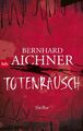 Totenrausch | Thriller | Bernhard Aichner | Taschenbuch | 496 S. | Deutsch | btb