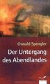 Der Untergang des Abendlandes von Spengler, Oswald | Buch | Zustand akzeptabel