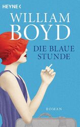 Die blaue Stunde | Roman | William Boyd | Taschenbuch | 400 S. | Deutsch | 2022