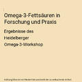 Omega-3-Fettsäuren in Forschung und Praxis: Ergebnisse des Heidelberger Omega-3