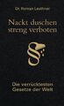 Nackt duschen - streng verboten: Die verrücktesten Gesetze der Welt Leuthner, Ro